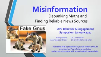 Misinformation  Debunking Myths and  Finding Reliable News Sources  OPS Behavior &amp; Engagement
