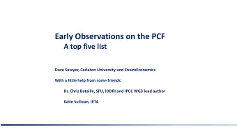 Early Observations on the PCF  A top five list  Dave Sawyer, Carleton University and