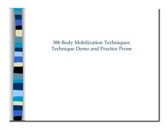 Technique Demo and Practice Prone 38b Body Mobilization Techniques:  Technique Demo and Practice
