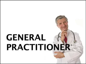 GENERAL  PRACTITIONER  JOB DESCRIPTION  Deliver across the entire spectrum of  care, regardless