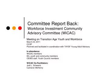 Committee Report Back:  Workforce Investment Community  Advisory Committee (WiCAC)  Meeting on