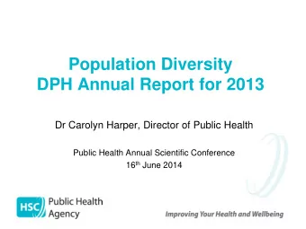DPH Annual Report for 2013  Dr Carolyn Harper, Director of Public Health  Public Health Annual