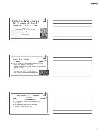 3/19/19  1  Practical Guidance in Drafting  Sign Ordinances to Comply  with Reed v. Town of Gilbert