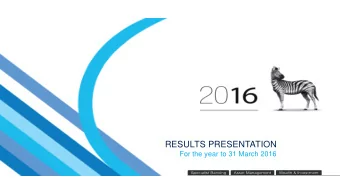 RESULTS PRESENTATION  For the year to 31 March 2016  Unless otherwise stated, all information on