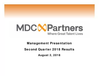 Management Presentation  Second Quarter 2018 Results  August 2, 2018  FORWARD LOOKING STATEMENTS