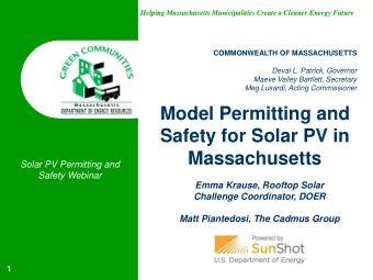 Safety for Solar PV in  Massachusetts  Solar PV Permitting and  Safety Webinar  Emma Krause,