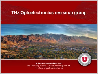 THz Optoelectronics research group  PI Berardi Sensale-Rodrguez  The University of  Utah -
