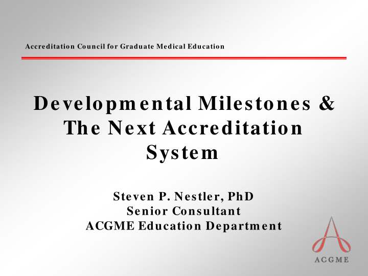 developm ental milestones the next accreditation system