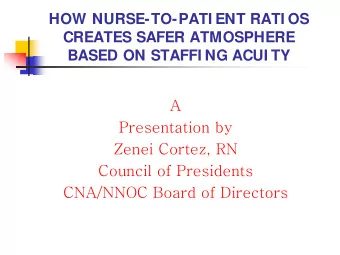 HOW NURSE-TO-PATI ENT RATI OS  CREATES SAFER ATMOSPHERE  BASED ON STAFFI NG ACUI TY  A