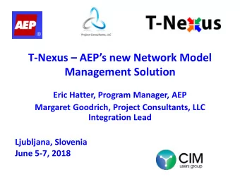 T-Nexus  AEPs new Network Model  Management Solution  Eric Hatter, Program Manager, AEP