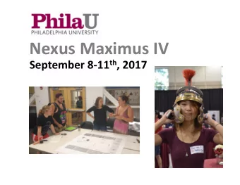 Nexus Maximus IV September 8  11 th , 2017  Goals  A signature Nexus Learning experience