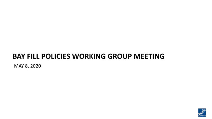bay fill policies working group meeting