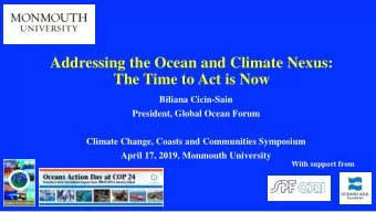 Addressing the Ocean and Climate Nexus:  The Time to Act is Now  Biliana Cicin-Sain  President,