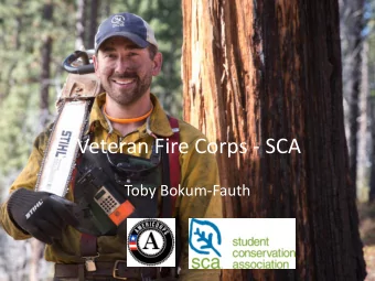 Veteran Fire Corps - SCA  Toby Bokum-Fauth  History and Overview  2010/2011: USFS begins