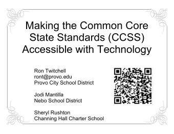 Making the Common Core  State Standards (CCSS)  Accessible with Technology  Ron Twitchell
