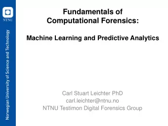 Computational Forensics:  Machine Learning and Predictive Analytics  Carl Stuart Leichter PhD