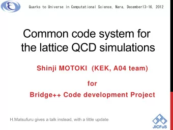 Common code system for  the lattice QCD simulations  Shinji MOTOKI  (KEK, A04 team)  for  Bridge++