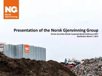 Presentation of the Norsk Gjenvinning Group  Pareto Securities Nordic Corporate Bond Conference