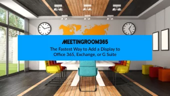 The Fastest Way to Add a Display to  Office 365, Exchange, or G Suite  Mee#ng Room 365: