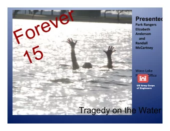 Tragedy on the Water  Why  Do  It?    Most  of  our  water  safety
