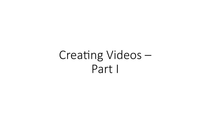crea ng videos part i funding for this conference was