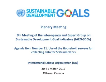 Agenda Item Number 11. Use of the Household surveys for collec*ng data for SDG indicators