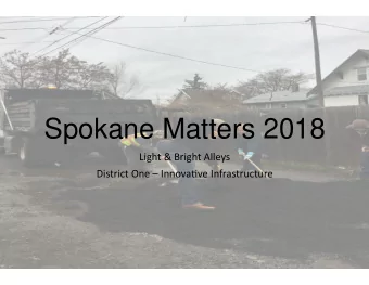 Spokane Matters 2018  Light &amp; Bright Alleys  District One  Innova8ve Infrastructure  Who