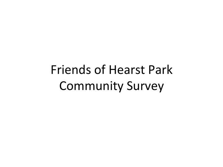 friends of hearst park community survey survey par6culars