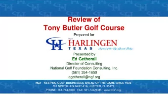 Review of  Tony Butler Golf Course  Prepared for  Presented by  Ed Getherall  Director of