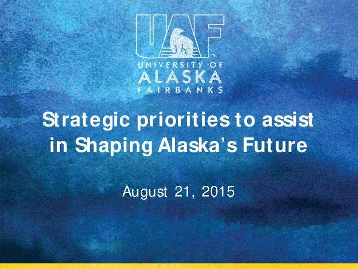 strategic priorities to assist in shaping alaska s future
