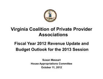 Virginia Coalition of Private Provider  Associations  Fiscal Year 2012 Revenue Update and  Budget