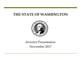THE STATE OF WASHINGTON  Investor Presentation  November 2017  Table of Contents  I.  September