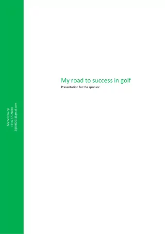 My road to success in golf Presentation for the sponsor  Zijl040201@gmail.com  +31 6 37026081