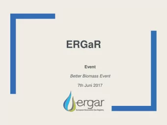 Event  Better Biomass Event  7th Juni 2017  ERGAR ORGANISATION  Basics  European Renewable Gas
