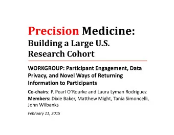 Precision Medicine: Building a Large U.S. Research Cohort WORKGROUP: Participant Engagement, Data