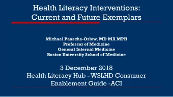 Health Literacy Interventions:  Current and Future Exemplars  Michael Paasche-Orlow, MD MA MPH