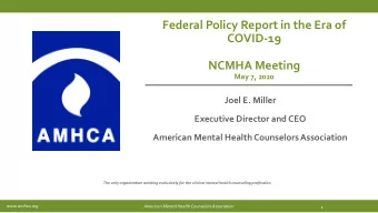 Federal Policy Report in the Era of  COVID-19  NCMHA Meeting  May 7, 2020  Joel E. Miller