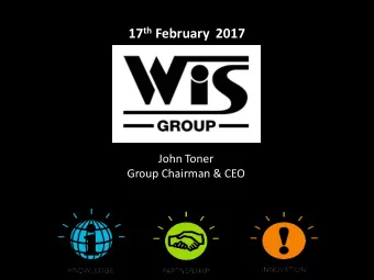 17 th February  2017  John Toner  Group Chairman &amp; CEO  Williams Industrial Services