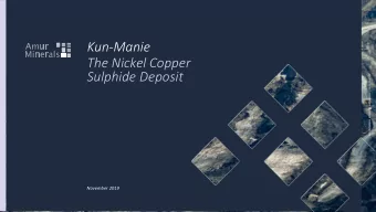 Kun-Manie  The Nickel Copper  Sulphide Deposit AMUR MINERALS CORPORATE INVESTOR PRESENTATION