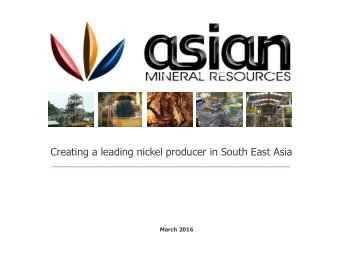 Creating a leading nickel producer in South East Asia  March 2016  Disclaimer  Forward-Looking