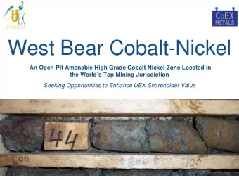 West Bear Cobalt-Nickel  An Open-Pit Amenable High Grade Cobalt-Nickel Zone Located in  the