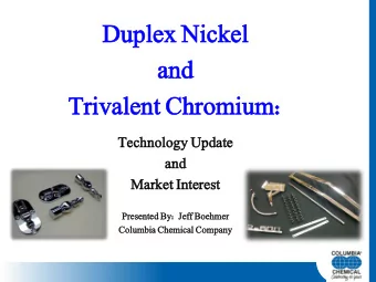 Du  Dupl  plex  ex Ni  Nicke  kel  and  nd  Tr  Triv  ivalent  lent Chr  hromium:  omium:  Te  Tech