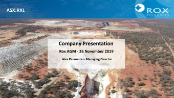 Company Presentation  Rox AGM - 26 November 2019 Alex Passmore  Managing Director  1