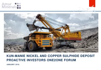 KUN-MANIE NICKEL AND COPPER SULPHIDE DEPOSIT  PROACTIVE INVESTORS ONE2ONE FORUM  JANUARY 2016  2