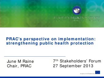 PRACs perspective on im plem entation: strengthening public health protection 7 th