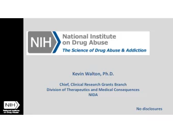 Kevin Walton, Ph.D. Chief, Clinical Research Grants Branch Division of Therapeutics and Medical