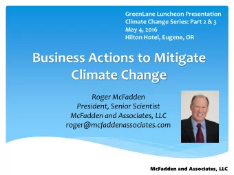 Business Actions to Mitigate  Climate Change  Roger McFadden  President, Senior Scientist  McFadden