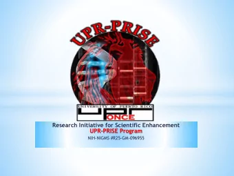 Research Initiative for Scientific Enhancement  UPR-PRISE Program  NIH-NIGMS #R25-GM-096955 *
