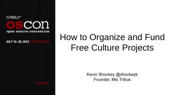 How to Organize and Fund  Free Culture Projects  Kevin Shockey @shockeyk  Founder, Mis Tribus