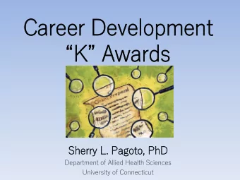 Caree  eer Devel  elopmen  ent  K  K Aw  Awards  ds  She  herry L  ry L. Pa  Pagoto, PhD